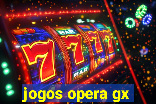 jogos opera gx